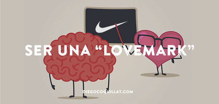 Como pasar de ser una marca a ser una “Lovemark”