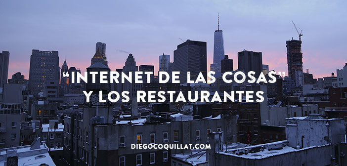 Como “Internet de las Cosas” ya afecta a los restaurantes
