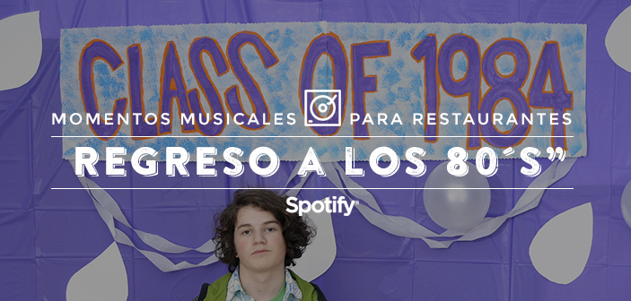 Música para restaurantes: 50 canciones para una comunión “Regreso a los 80´s”