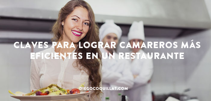 Claves para lograr camareros más eficientes en un restaurante