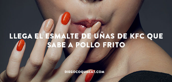 Llega el esmalte de uñas de KFC que sabe a pollo frito