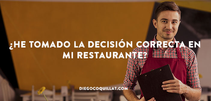 ¿He tomado la decisión correcta en mi restaurante?