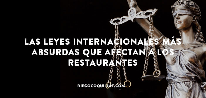 Recopilación de las leyes internacionales más absurdas que afectan a los restaurantes
