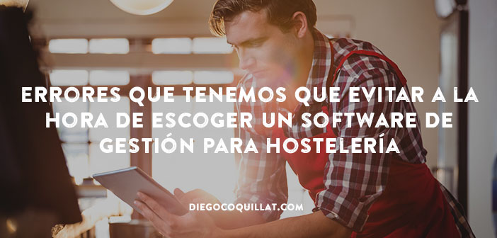 Errores que tenemos que evitar a la hora de escoger un software de gestión para hostelería