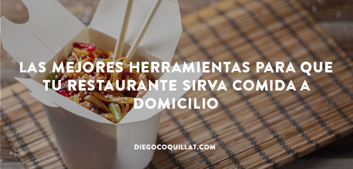 Las mejores herramientas para que tu restaurante sirva comida a domicilio