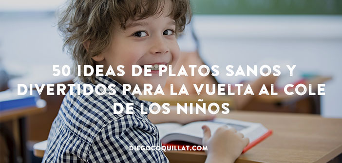 50 ideas de platos sanos y divertidos para la vuelta al cole de los niños