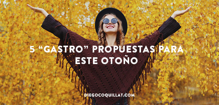 5 “gastro” propuestas para este otoño