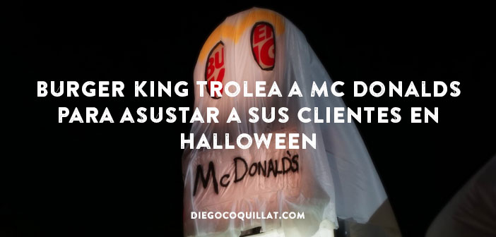 Burger King trolea a Mc Donalds para asustar a sus clientes en Halloween