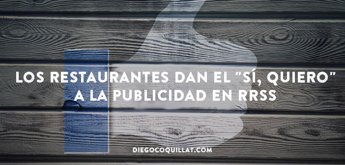Razones para que un restaurante le de el “Sí, quiero” a la publicidad en Redes Sociales
