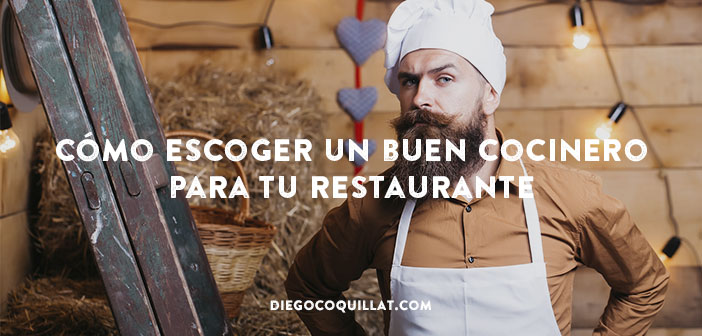 Cómo escoger un buen cocinero para tu restaurante