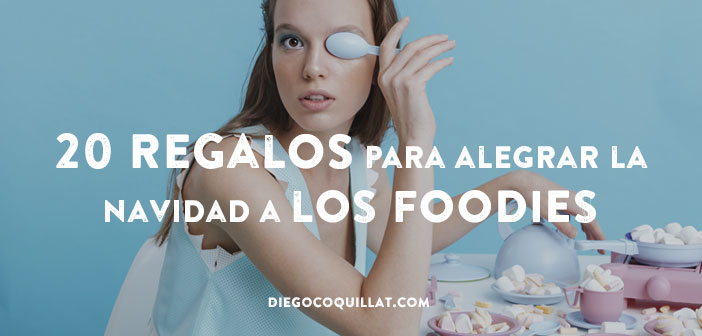 20 regalos para alegrar la Navidad a los Foodies