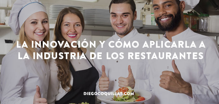 Qué es la innovación y cómo aplicarla de manera sistemática a la industria de los restaurantes