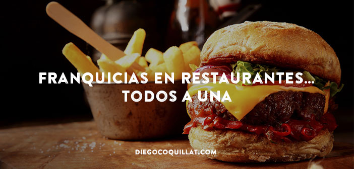 Franquicias en restaurantes… Todos a una