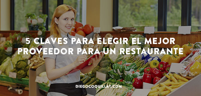 5 claves para elegir el mejor proveedor para un restaurante