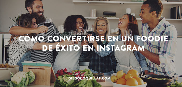 Cómo convertirse en un foodie de éxito en Instagram