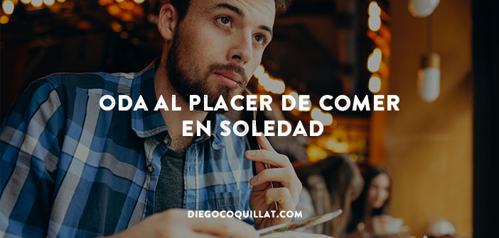 Oda al placer de comer en soledad