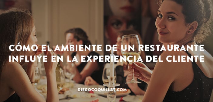 Cómo el ambiente de un restaurante influye en la experiencia del cliente