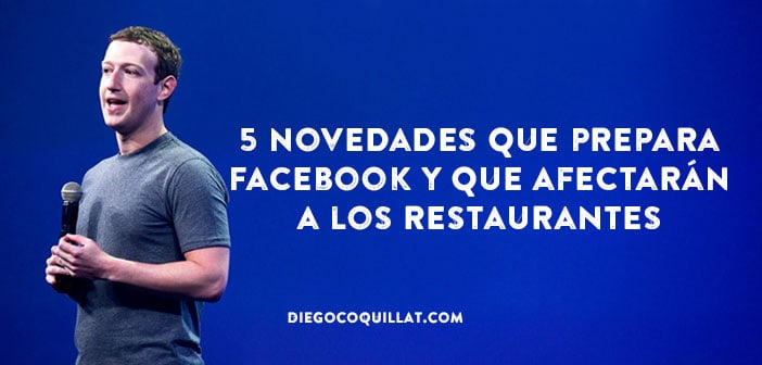 5 novedades que prepara Facebook y que afectarán a los restaurantes