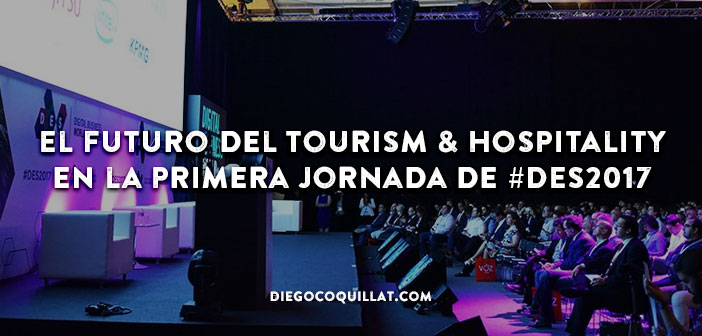 El futuro del Tourism & Hospitality en la primera jornada de #DES2017