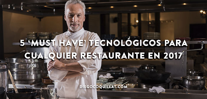 5 ‘Must have’ tecnológicos para cualquier restaurante en 2017