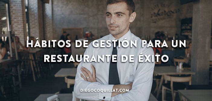 Los principales hábitos de gestión que garantizan el éxito a un restaurante