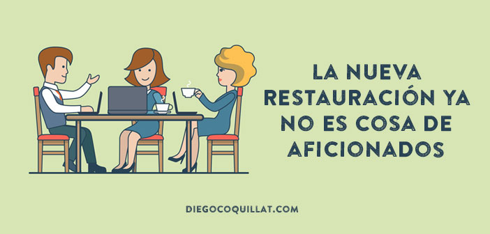 La nueva restauración ya no es cosa de aficionados