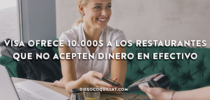 Visa ofrece 10.000$ a los restaurantes que no acepten dinero en efectivo 