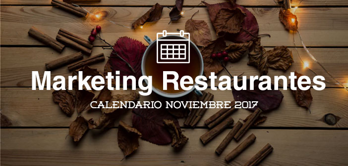 Noviembre de 2017: calendario de acciones de marketing para restaurantes