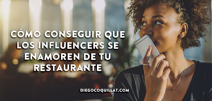 Cómo conseguir que los influencers se enamoren de tu restaurante