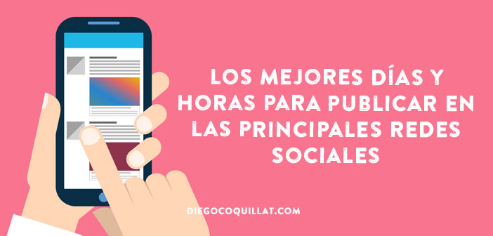 Los mejores días y horas para publicar en las principales redes sociales #Infografía