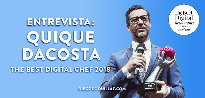 Quique Dacosta: "Las redes sociales forman parte de mi vida" ganador de The Best Digital Chef 2018