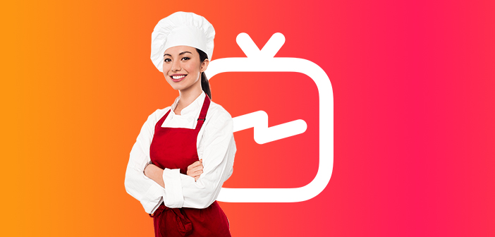 IGTV de Instagram, la nueva herramienta para revolucionar la restauración