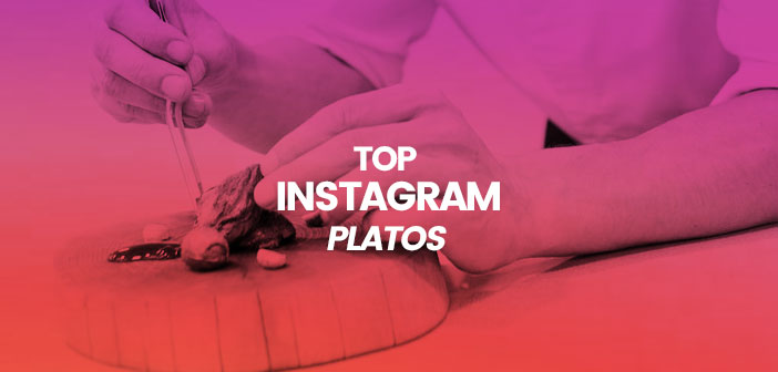 Los 15 platos más virales de nuestros chefs en Instagram
