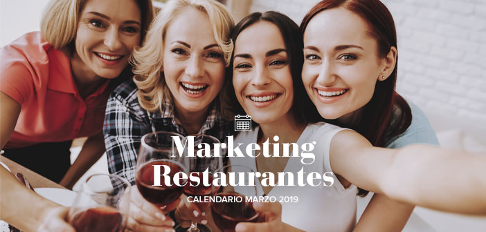 Marzo de 2019: calendario de acciones de marketing para restaurantes