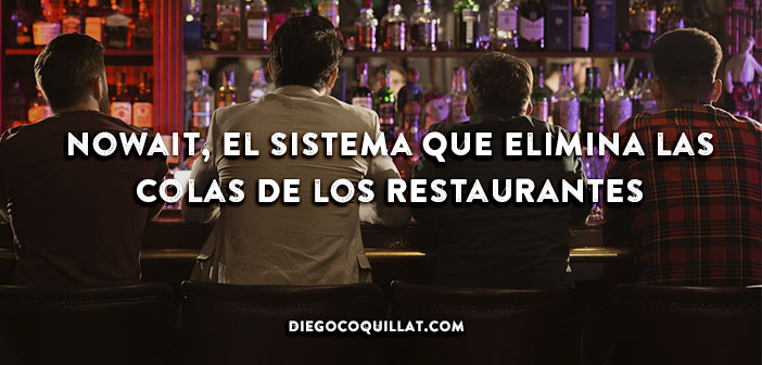 Nowait, el sistema que elimina las colas de los restaurantes Nowait, el sistema que elimina las colas de los restaurantes