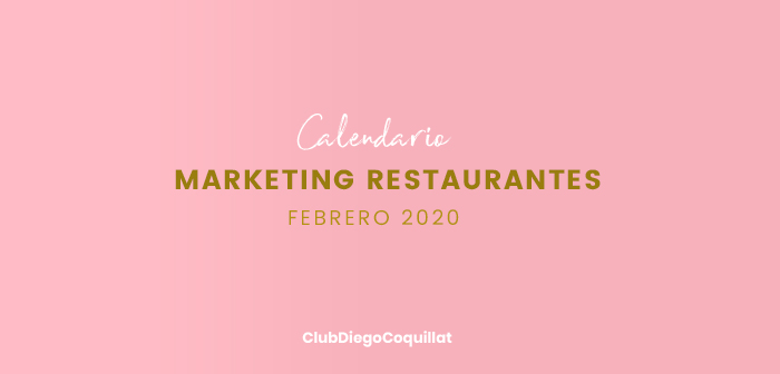 Febrero de 2020: calendario de acciones de marketing para restaurantes