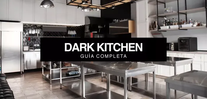 Dark Kitchen o Cocinas Fantasma: Guía completa para 2022