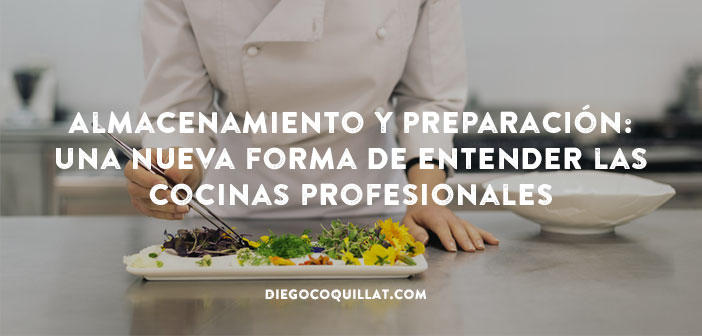 II.- Almacenamiento y preparación: Una nueva forma de entender las cocinas profesionales para restaurantes