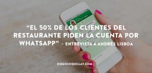 “El 50% de los clientes del restaurante piden la cuenta por Whatsapp” – Entrevista a Andrés Lisboa