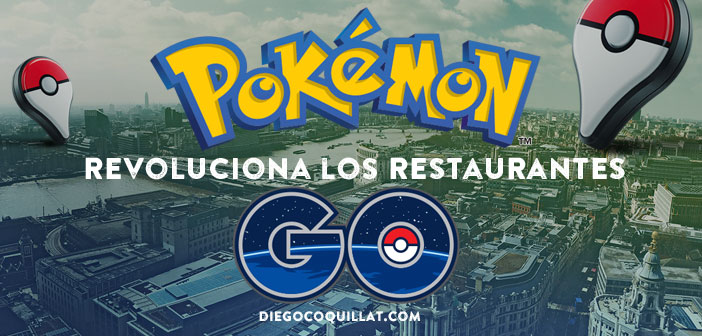 Pokémon Go revoluciona los restaurantes