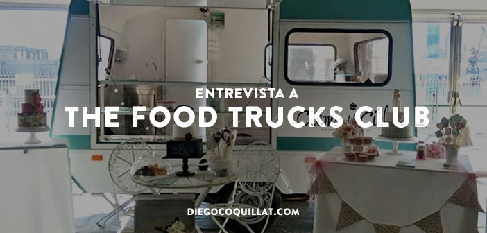 Entrevista a The Food Trucks Club, comida callejera y gourmet sobre ruedas