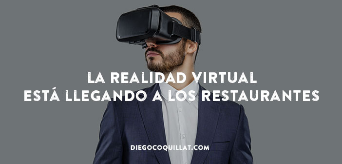 3 ejemplos de cómo la realidad virtual está llegando a los restaurantes