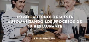 Reflexiones sobre cómo la tecnología está automatizando los procesos de tu restaurante