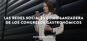 Las redes sociales como lanzadera de los congresos gastronómicos