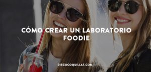 Cómo crear un Laboratorio Foodie
