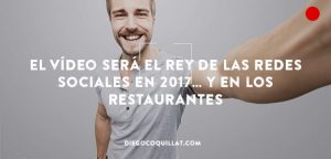 El vídeo será el rey de las Redes Sociales en 2017... y en los restaurantes