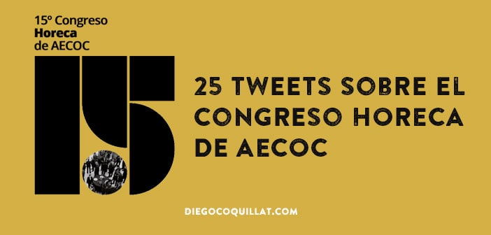 Los 25 tweets que resumen la primera jornada del Congreso HORECA de AECOC