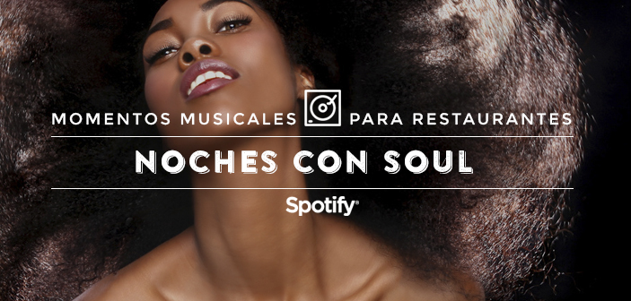 Música para Restaurantes: 50 canciones para llenar de Soul las noches de tu restaurante