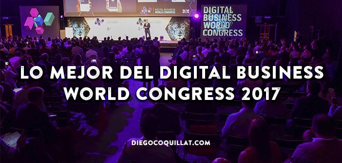 Resumen con lo mejor del Digital Business World Congress 2017 en las redes sociales