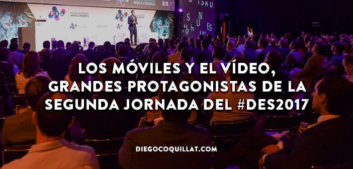 Los móviles y el vídeo, grandes protagonistas de la segunda jornada del #DES2017